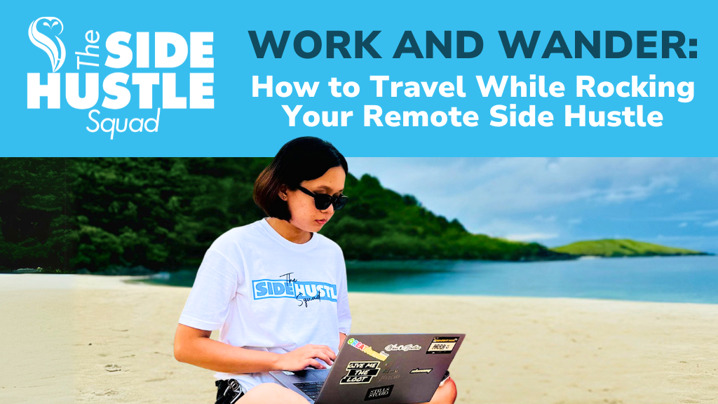 Work and Wander: How to Travel While Rocking Your Remote Side Hustle