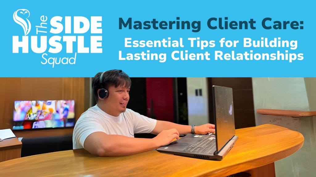 Mastering Client Care: Essential Tips for Building Lasting Client Relationships