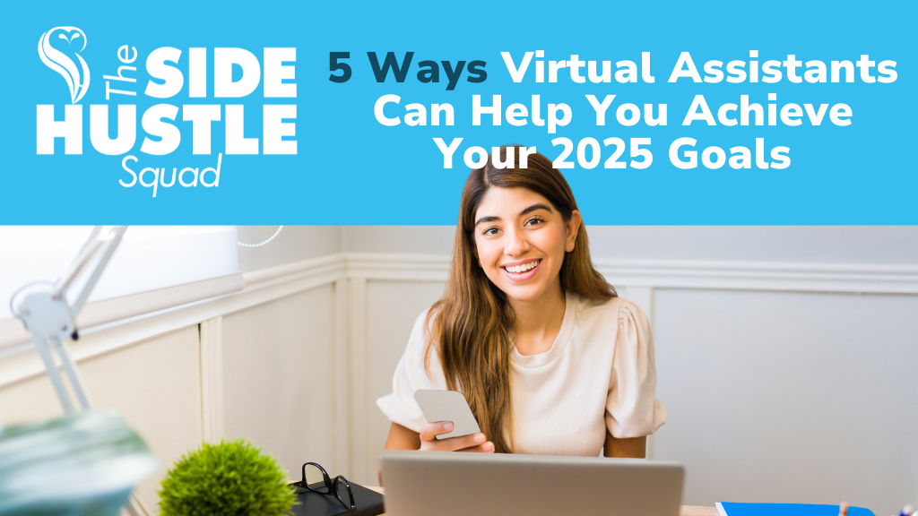 5 Ways Virtual Assistants Can Help You Achieve Your 2025 Goals