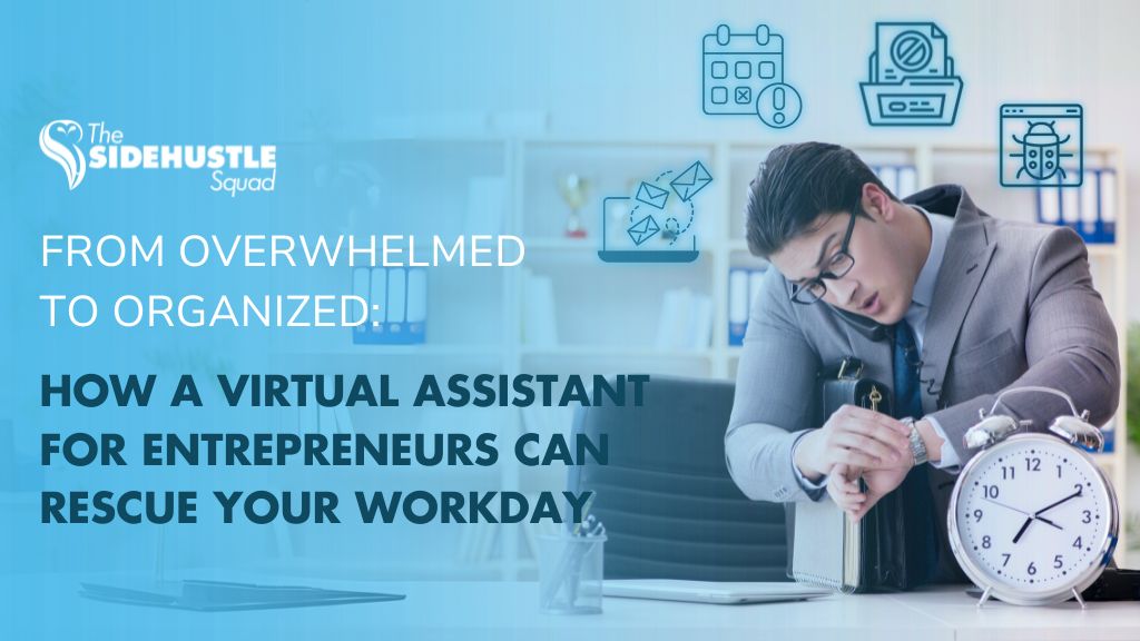 From Overwhelmed to Organized: How a Virtual Assistant for Entrepreneurs Can Rescue Your Workday