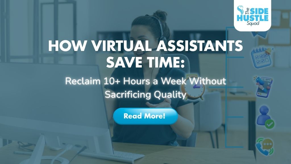 How Virtual Assistants Save Time Reclaim 10+ Hours a Week Without Sacrificing Quality