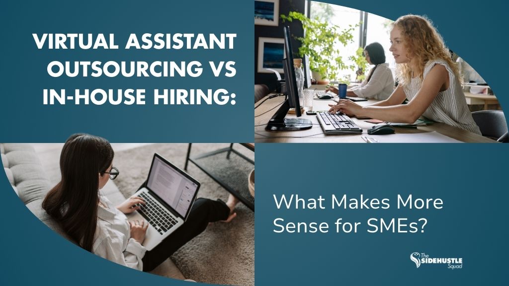 Virtual Assistant Outsourcing vs In-House Hiring What Makes More Sense for SMEs