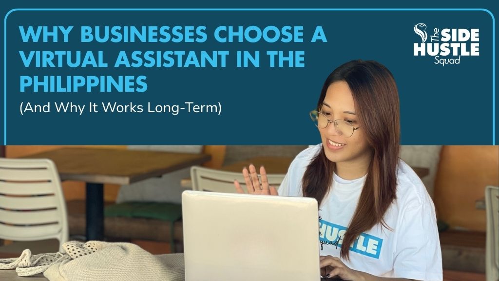 Why Businesses Choose a Virtual Assistant in the Philippines (And Why It Works Long-Term)
