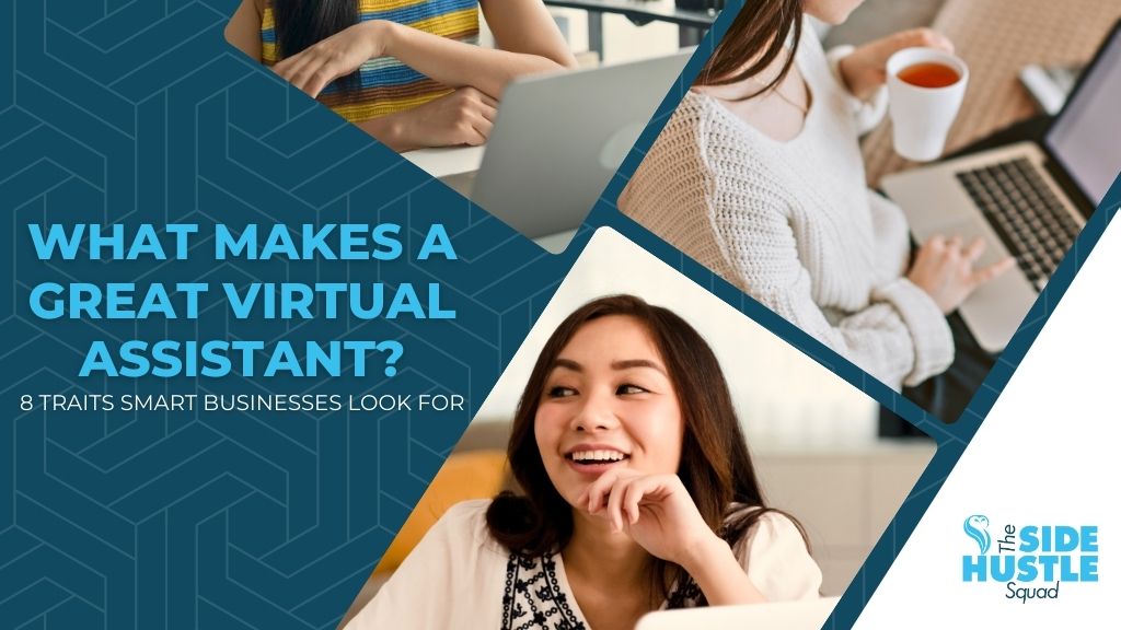 What Makes a Great Virtual Assistant 8 Traits Business Owners Should Look For