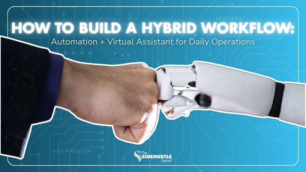 How to Build a Hybrid Workflow: Automation + Virtual Assistant for Daily Operations