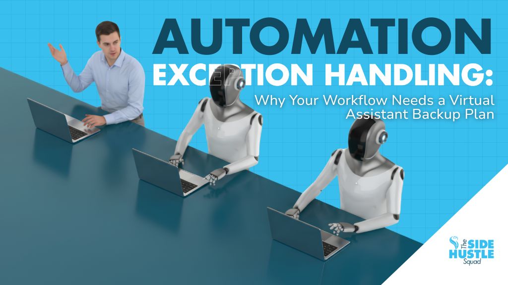 Automation Exception Handling: Why Your Workflow Needs a Virtual Assistant Backup Plan