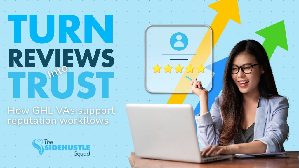 GoHighLevel Virtual Assistant for Reputation Management: Reviews, Follow-Ups, and Client Trust
