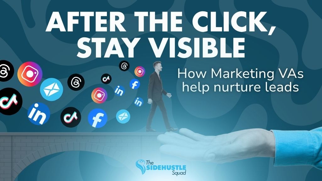 Digital Marketing Virtual Assistant for Lead Nurturing: How to Stay Visible After the First Click