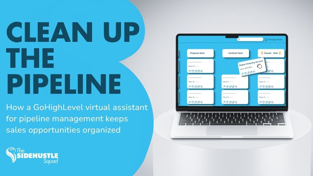 GoHighLevel Virtual Assistant for Pipeline Management: How to Keep Sales Opportunities Organized