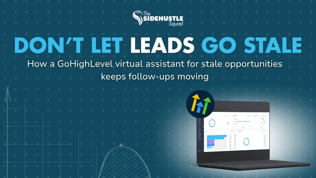 GoHighLevel Virtual Assistant for Stale Opportunities: How to Recover Leads Before They Go Cold
