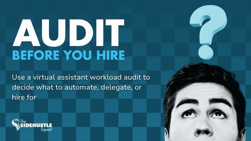 Virtual Assistant Workload Audit: How to Decide What to Automate, Delegate, or Hire For